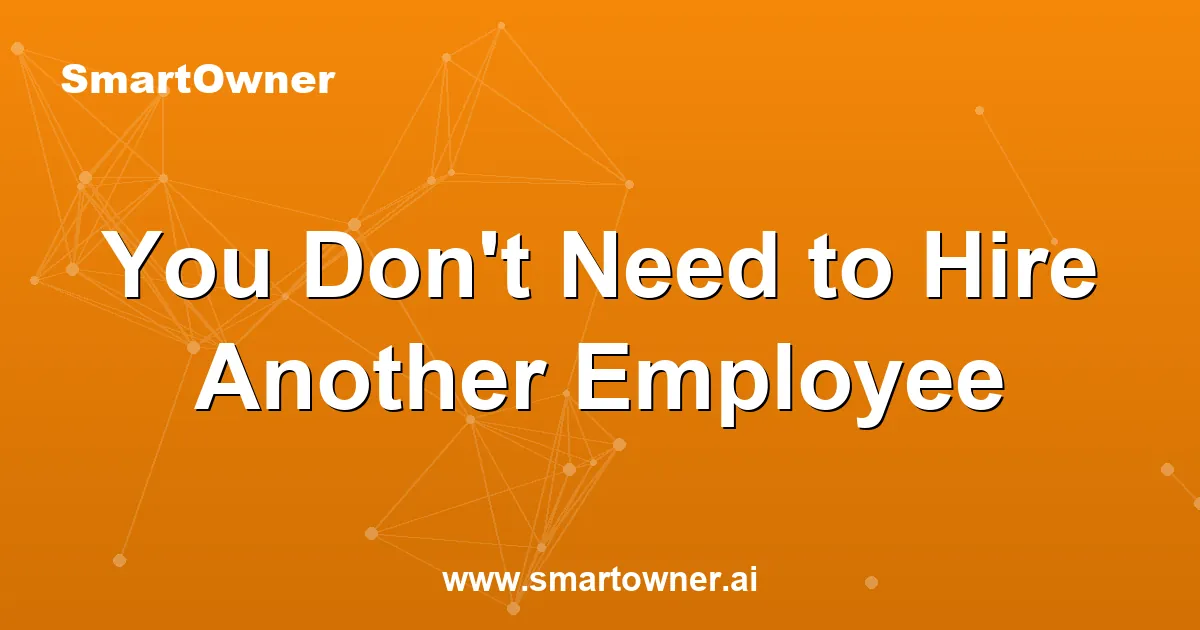 Featured image for You Don't Need to Hire Another Employee - Newsletter article
