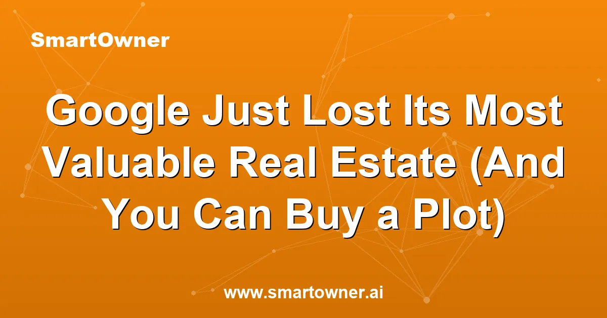 Featured image for Google Just Lost Its Most Valuable Real Estate (And You Can Buy a Plot) - Newsletter article