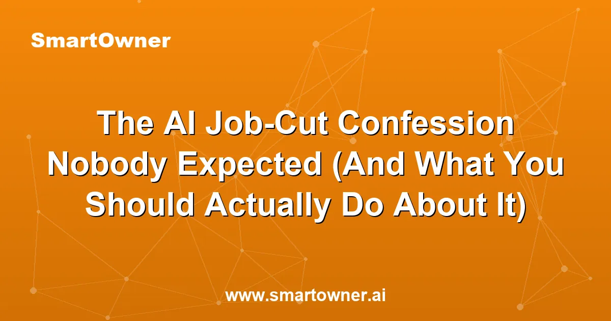 Featured image for The AI Job-Cut Confession Nobody Expected (And What You Should Actually Do About It) - Newsletter article