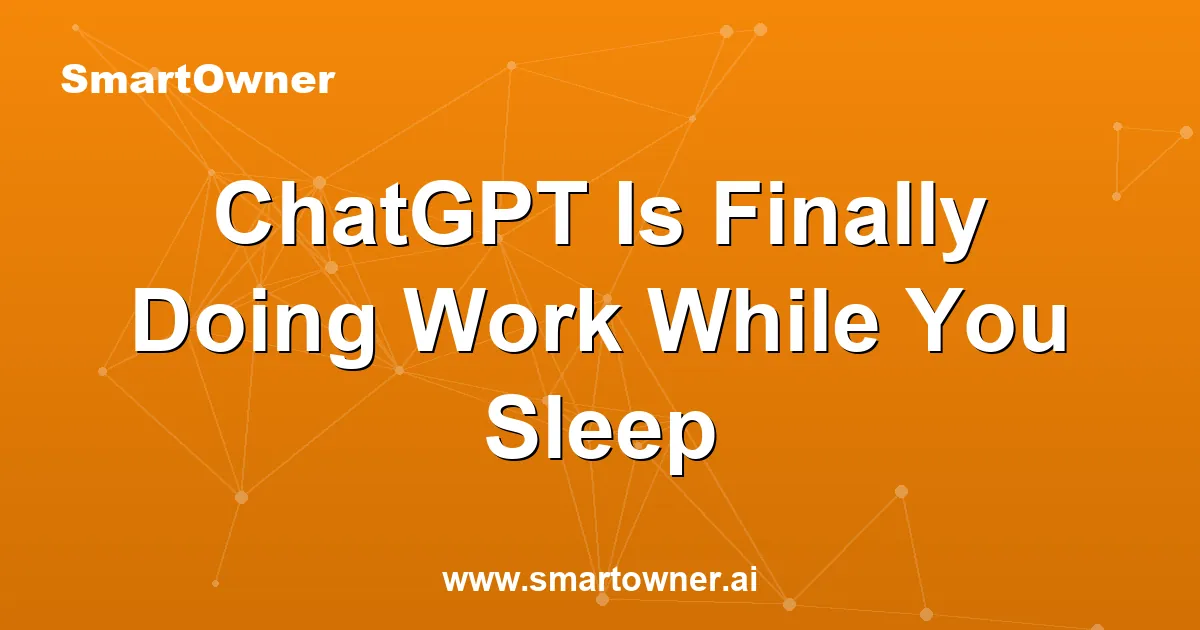 Featured image for ChatGPT Is Finally Doing Work While You Sleep - Newsletter article