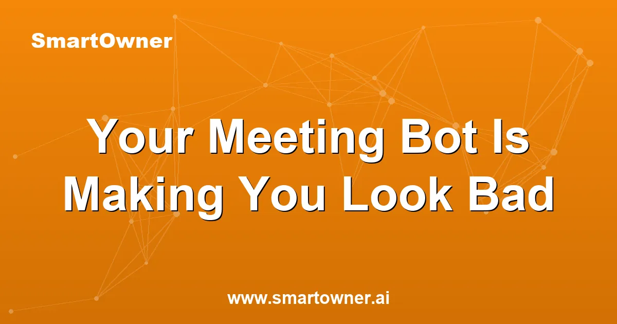Featured image for Your Meeting Bot Is Making You Look Bad - Newsletter article