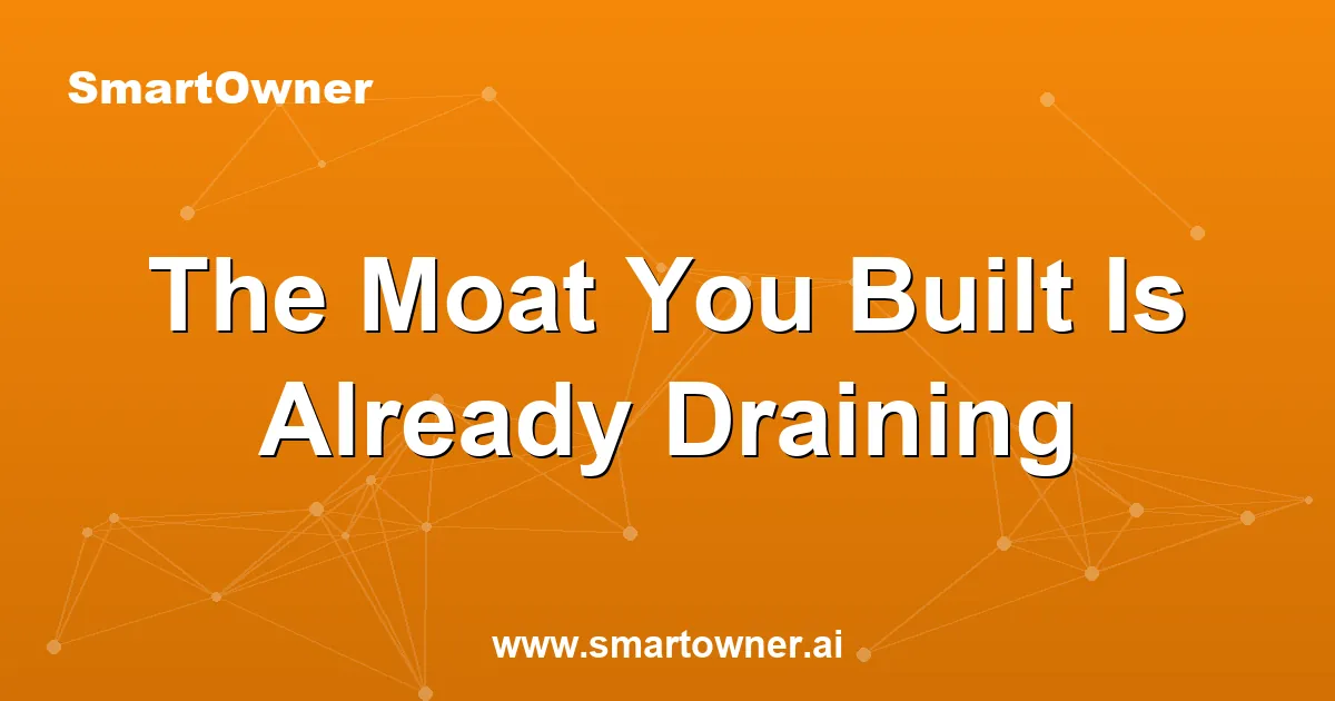 Featured image for The Moat You Built Is Already Draining - Newsletter article