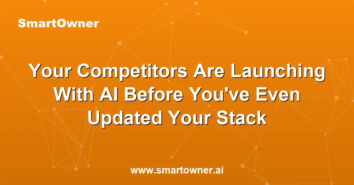 Featured image for Your Competitors Are Launching With AI Before You've Even Updated Your Stack - Newsletter article