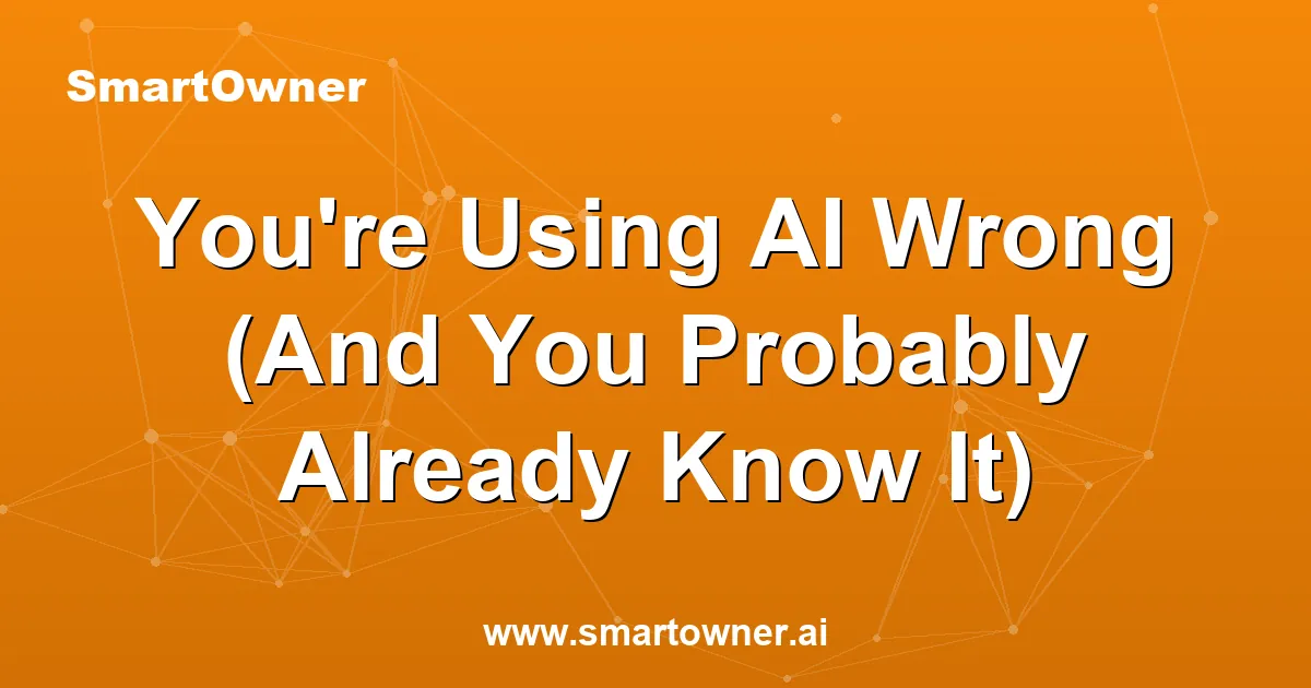 Featured image for You're Using AI Wrong (And You Probably Already Know It) - Newsletter article
