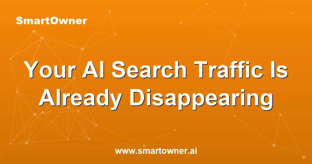Featured image for Your AI Search Traffic Is Already Disappearing - Newsletter article