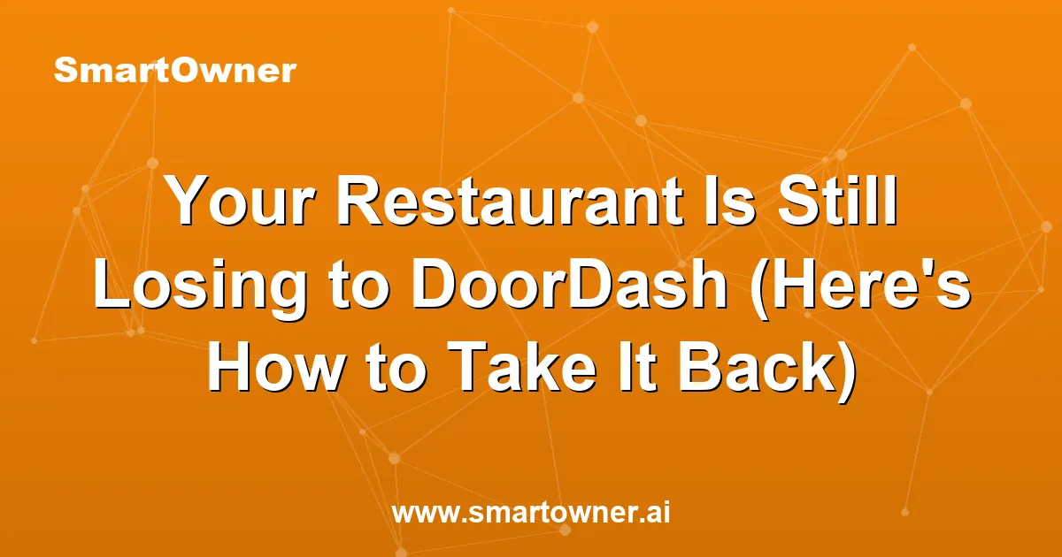 Featured image for Your Restaurant Is Still Losing to DoorDash (Here's How to Take It Back) - Newsletter article