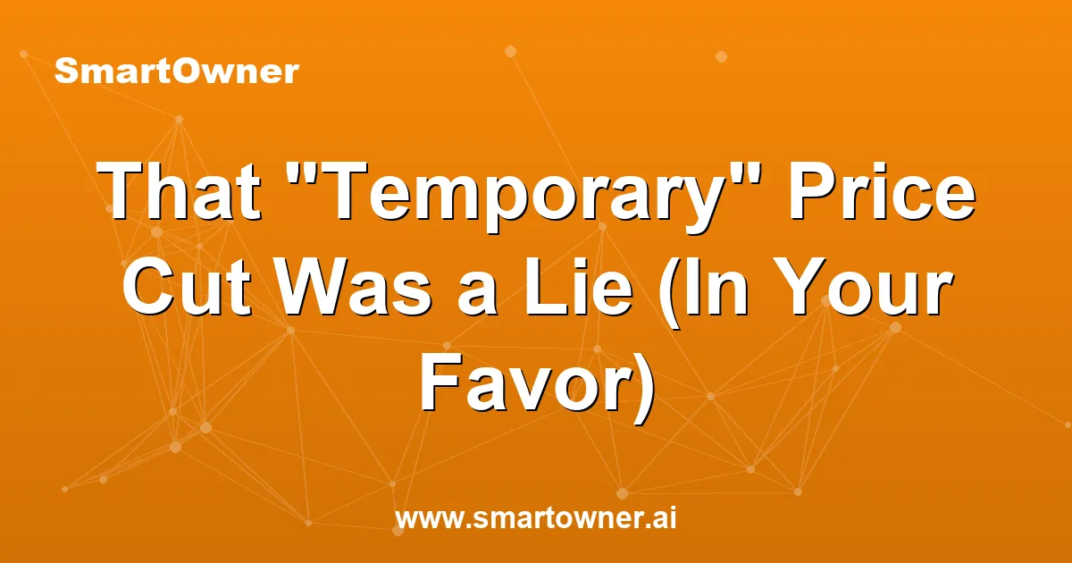 Featured image for That "Temporary" Price Cut Was a Lie (In Your Favor) - Newsletter article