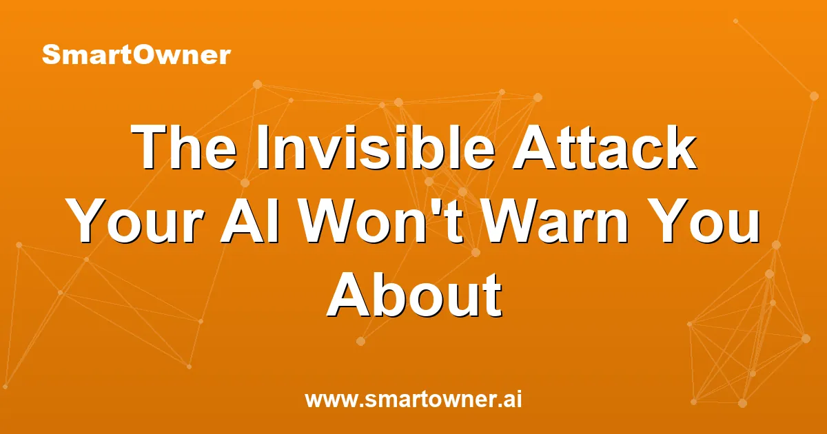 Featured image for The Invisible Attack Your AI Won't Warn You About - Newsletter article