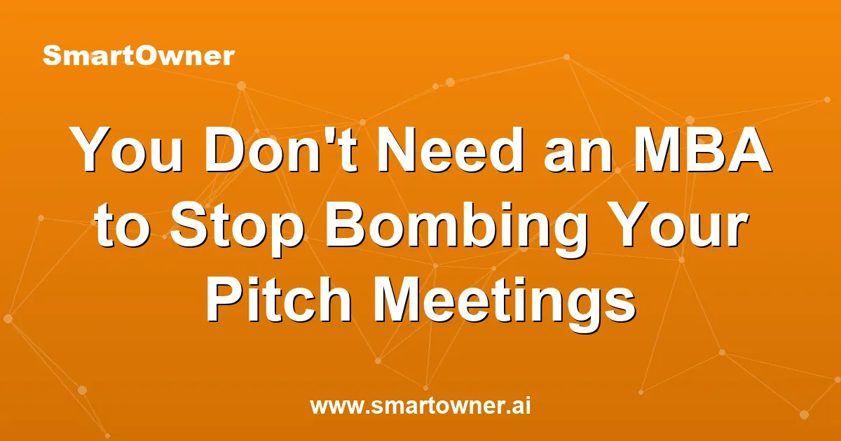 Featured image for You Don't Need an MBA to Stop Bombing Your Pitch Meetings - Newsletter article