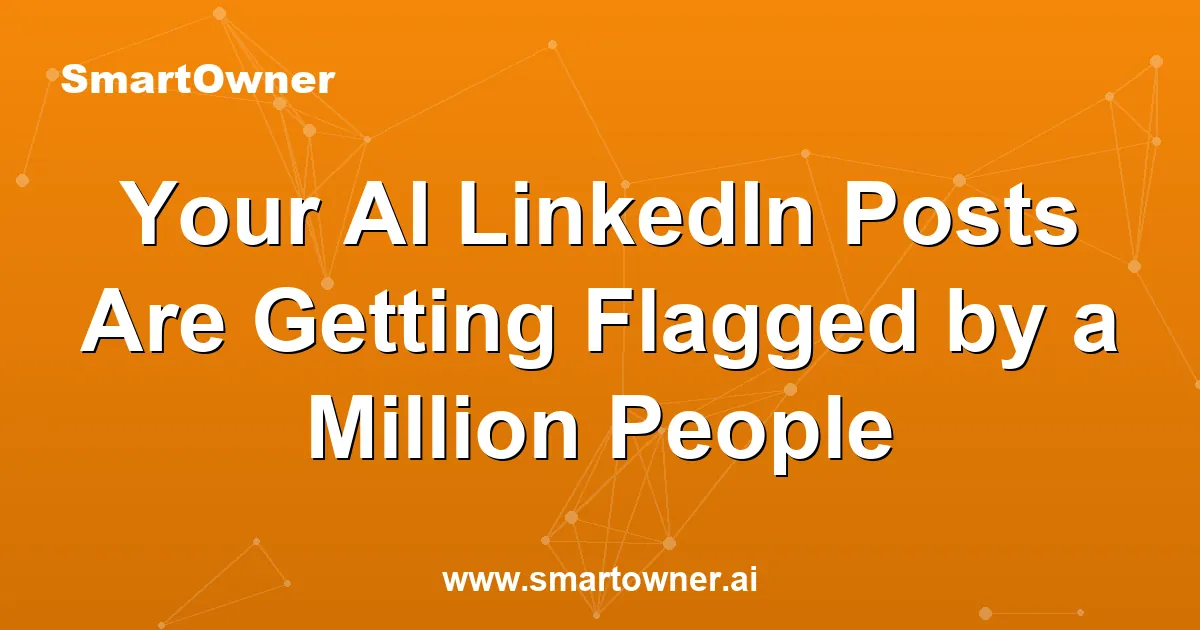 Featured image for Your AI LinkedIn Posts Are Getting Flagged by a Million People - Newsletter article