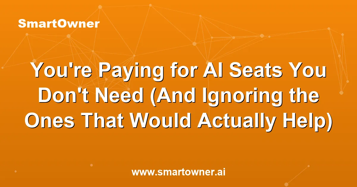 Featured image for You're Paying for AI Seats You Don't Need (And Ignoring the Ones That Would Actually Help) - Newsletter article