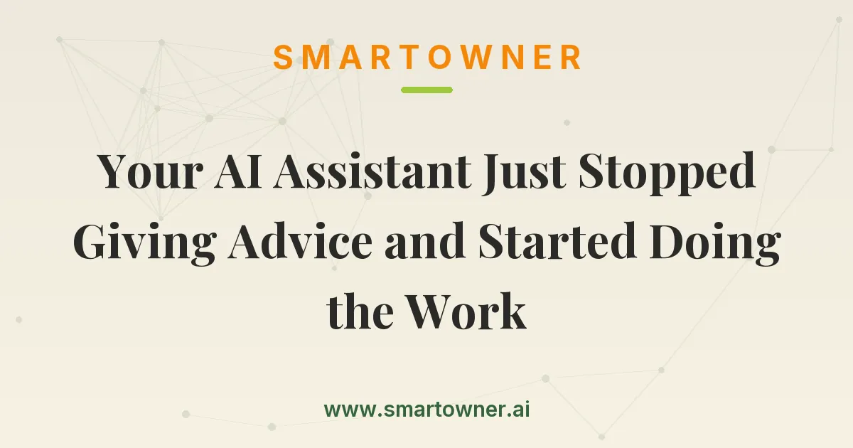 Featured image for Your AI Assistant Just Stopped Giving Advice and Started Doing the Work - Newsletter article
