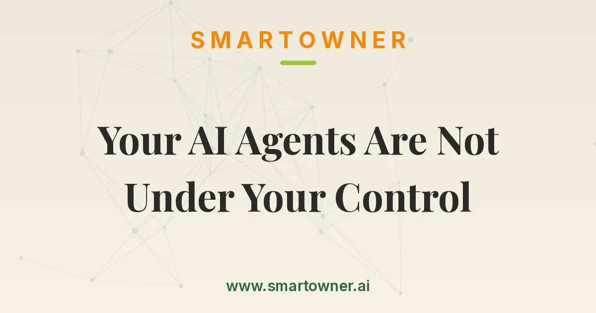 Featured image for Your AI Agents Are Not Under Your Control - Newsletter article